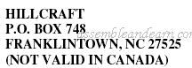 HILLCRAFT P.O. BOX 748 FRANKLINTOWN, NC 27525 (NOT VALID IN CANADA)