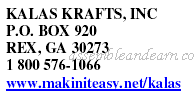 KALAS KRAFTS, INC P.O. BOX 920 REX, GA 30273 1 800 576-1066 www.makiniteasy.net/kalas