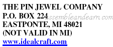 THE PIN JEWEL COMPANY P.O. BOX 224 EASTPONTE, MI 48021 (NOT VALID IN MI) www.idealcraft.com