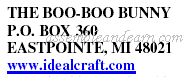 THE BOO-BOO BUNNY P.O. BOX 360 EASTPOINTE, MI 48021 www.idealcraft.com